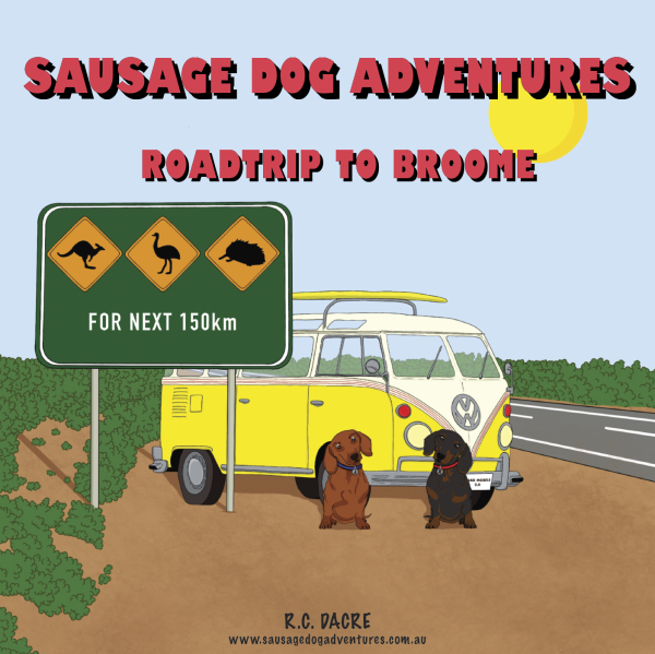 Sausage Dog Adventures - Roadtrip to Broome (paperback)