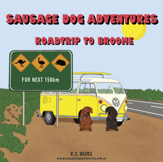 Sausage Dog Adventures - Roadtrip to Broome (paperback)